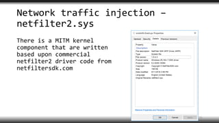 Network traffic injection –
netfilter2.sys
There is a MITM kernel
component that are written
based upon commercial
netfilter2 driver code from
netfiltersdk.com
51
 