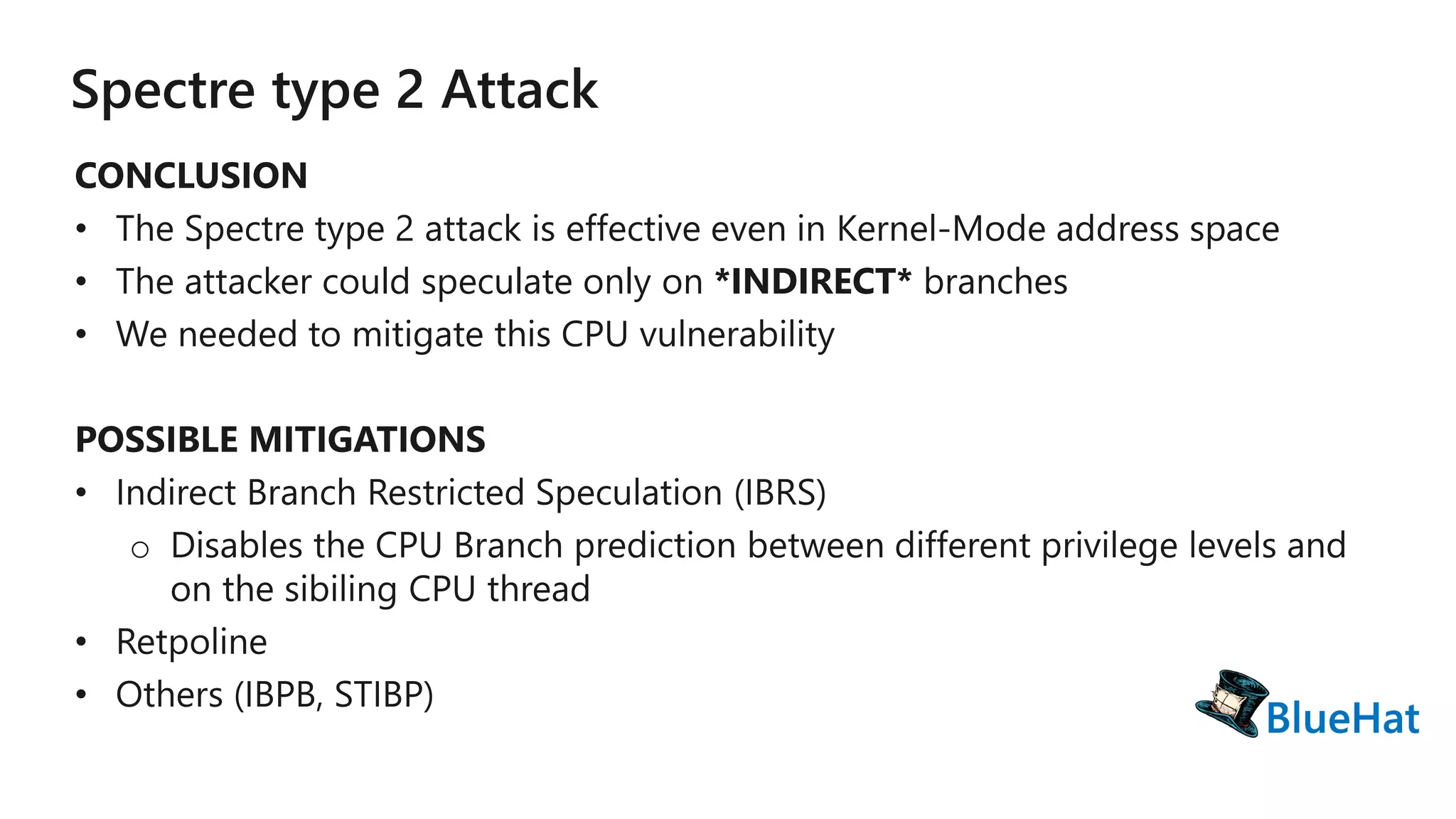 • The attacker could speculate only on *INDIRECT* branches
 