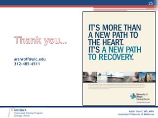 25

arshroff@uic.edu
312-485-4511

Adhir Shroff, MD, MPH
Associate Professor of Medicine

 