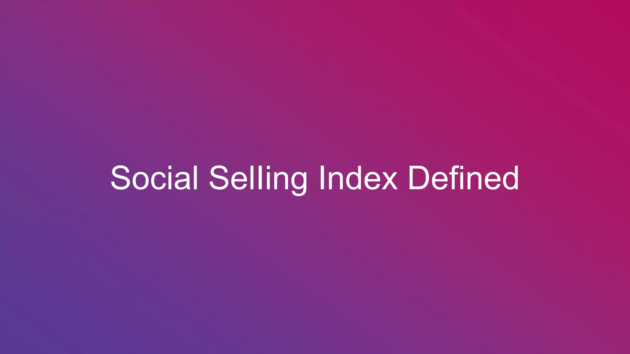 Social SelIing Index Defined
 