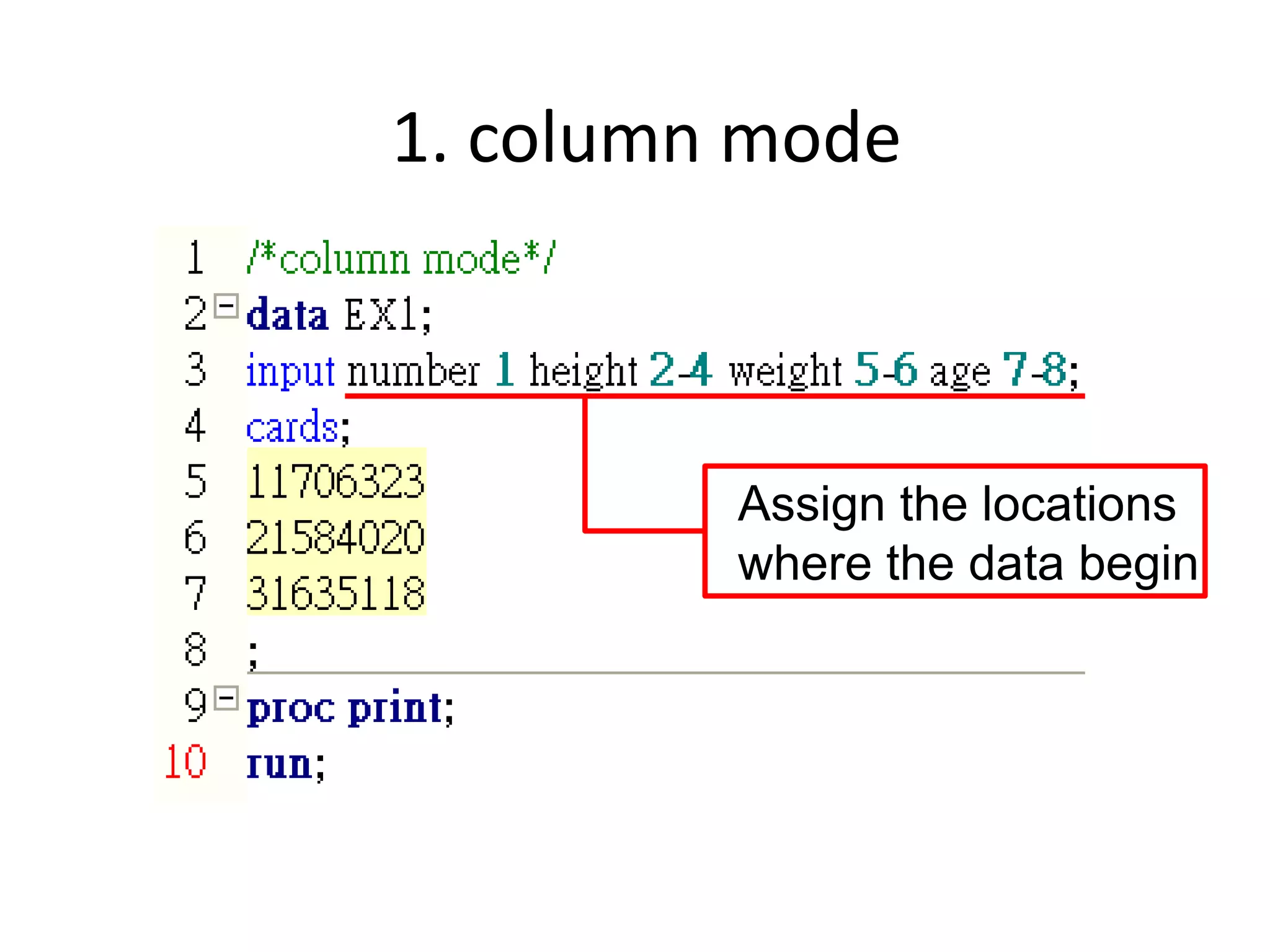 1. column mode



         Assign the locations
         where the data begin
 