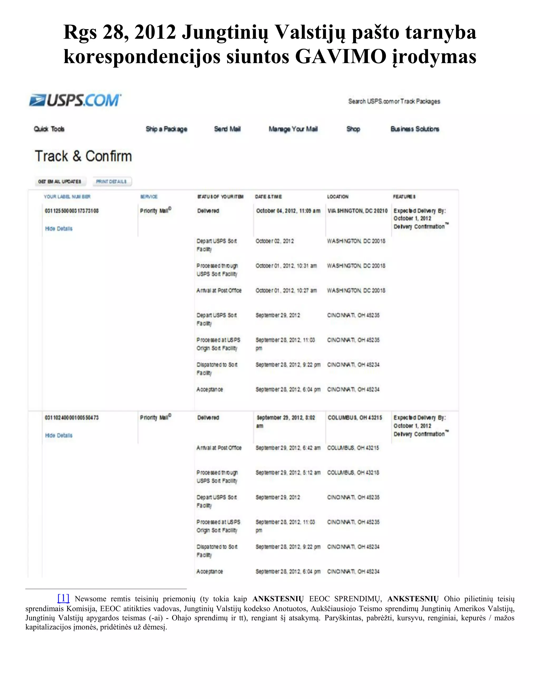 Rgs 28, 2012 Jungtinių Valstijų pašto tarnyba
           korespondencijos siuntos GAVIMO įrodymas




          [1] Newsome remtis teisinių priemonių (ty tokia kaip ANKSTESNIŲ EEOC SPRENDIMŲ, ANKSTESNIŲ Ohio pilietinių teisių
sprendimais Komisija, EEOC atitikties vadovas, Jungtinių Valstijų kodekso Anotuotos, Aukščiausiojo Teismo sprendimų Jungtinių Amerikos Valstijų,
Jungtinių Valstijų apygardos teismas (-ai) - Ohajo sprendimų ir tt), rengiant šį atsakymą. Paryškintas, pabrėžti, kursyvu, renginiai, kepurės / mažos
kapitalizacijos įmonės, pridėtinės už dėmesį.
 
