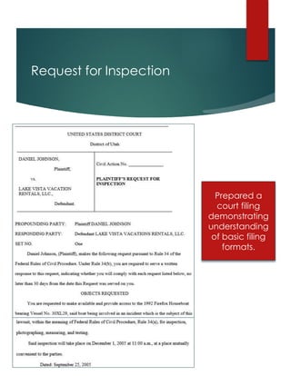 Request for Inspection
Prepared a
court filing
demonstrating
understanding
of basic filing
formats.
 