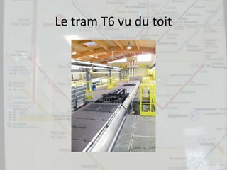 Le tram T6 vu du toit
 