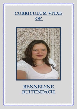 1
CURRICULUM VITAE
OF
BENNELYNE
BUITENDACH
 
