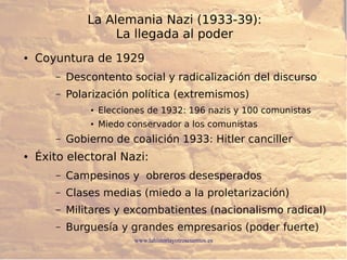 www.lahistoriayotroscuentos.es
La Alemania Nazi (1933-39):
La llegada al poder
● Coyuntura de 1929
– Descontento social y ...