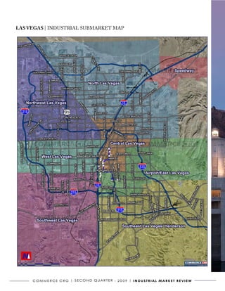 LAS VEGAS | INDUSTRIAL SUBMARKET MAP




     C o m m e r C e C r G | S e C o N D Q ua r t e r - 2 0 0 9 | I N D U S T R I A L m A R k e T R e v I e w
 