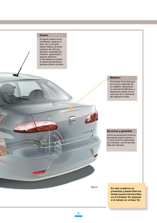 'LVHxR
(O GLVHxR H[WHULRU VH KD
PRGLILFDGR UHVSHFWR DO
,EL]D µ HQ OD SDUWH
ODWHUDO WUDVHUD  OD SDUWH
SRVWHULRU GHO YHKtFXOR
JDQDQGR FDSDFLGDG GHO
PDOHWHUR DJUHVLYLGDG 
DVSHFWR GHSRUWLYR
$ HOOR GHEHPRV VXPDUOH
OD PHMRUD DHURGLQiPLFD
JUDFLDV DO WHUFHU YROXPHQ




                                             0DOHWHUR
                                             (O yUGRED µ VH GLVWLQJXH
                                             SRU OD JUDQ FDSDFLGDG GH
                                             VX PDOHWHUR DOFDQ]DQGR
                                             XQ YROXPHQ GH  OLWURV 
                                             GHVWDFDQGR GHQWUR GH ORV
                                             YHKtFXORV GH  YRO~PHQHV
                                             GHO VHJPHQWR PHGLR




                                          6HUYLFLRV  JDUDQWtDV
                                           DxRV GH JDUDQWtD VLQ OtPLWH GH
                                          NLORPHWUDMH VHJ~Q SDtVHV 