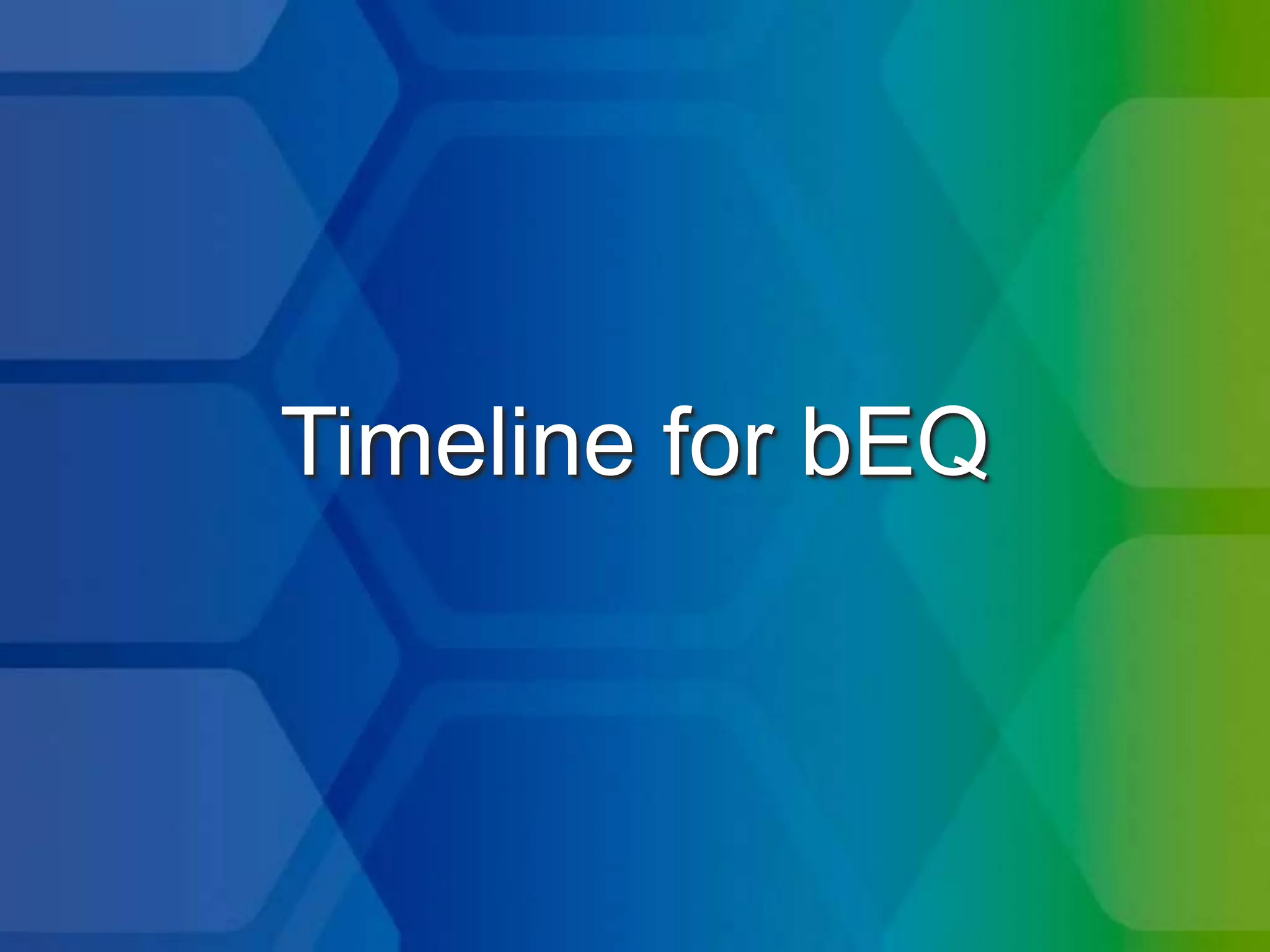 Timeline for bEQ
 