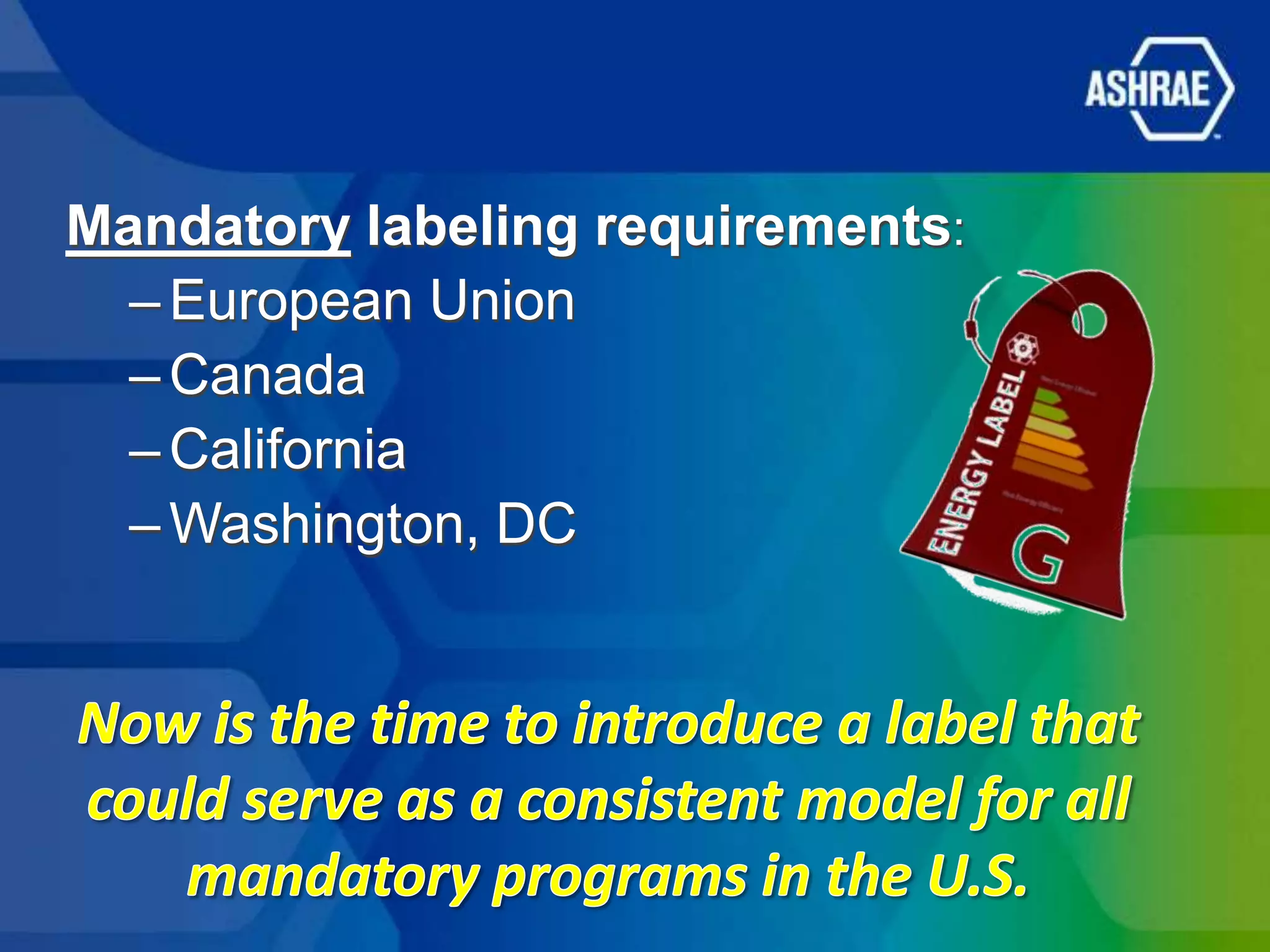 Mandatory labeling requirements:
  – European Union
  – Canada
  – California
  – Washington, DC
 