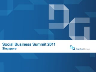 Social Business Summit 2011
Singapore
 
