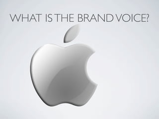 WHAT IS THE BRAND VOICE?
 