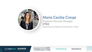 Maria Cecilia Crespi
Customer Success Manager,
VTEX
https://www.linkedin.com/in/cecilia-crespi/
 