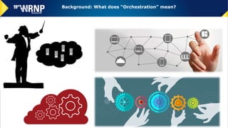 4
Background: What does “Orchestration” mean?
 