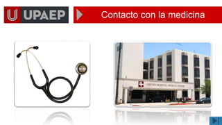 Contacto con la medicina
 
