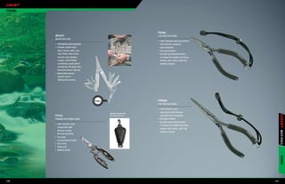 fiSHiNG




                                                                     ft6500
          MP2875                                                     6 IN. PRO FISH PLIERS
          MICRO FISH TOOL
                                                                     •	 440C stainless steel construction
          •	 440Cstainless steel construction                           with titanium coating for
          •	 Includes needle-nose                                       extra durability
             pliers, leader cutter, saw,                             •	 Sure-grip handles
             main blade, lever-action                                •	 Includes spring-loaded pliers,
             scissors, wire stripper,                                   3 crimpers for weights and brass
             scraper, small Phillips                                    sleeves, wire cutters, split-ring
             screwdriver, small slotted                                 remover, lanyard
             screwdriver, file blade, fish
             hook eye cleaner, key ring
          •	 Retractable lanyard
             attaches tool to
             fishing vest or pants




                                                                     ftP8000
                                                                     9 IN. PRO FISH PLIERS

                                                                     •	 440C stainless steel
                                                Molded sheath with
                                                                        construction with titanium
          ft2401                                belt loop and clip      coating for extra durability
          TITANIUM SPLIT-RING PLIERS                                 •	 Sure-grip handles
                                                                     •	 Includes spring-loaded pliers,
          •	 440C stainless steel
                                                                        3 crimpers for weights and brass
             construction with
                                                                        sleeves, wire cutters, split-ring
             titanium coating




                                                                                                                  MULti-tooLS
                                                                        remover, lanyard
             for extra durability
          •	 Sure-grip
             spring-loaded handles
          •	 Line cutter
          •	 Safety lock
          •	 Molded sheath




                                                                                                                  fiSHiNG
120                                                                                                         121
 