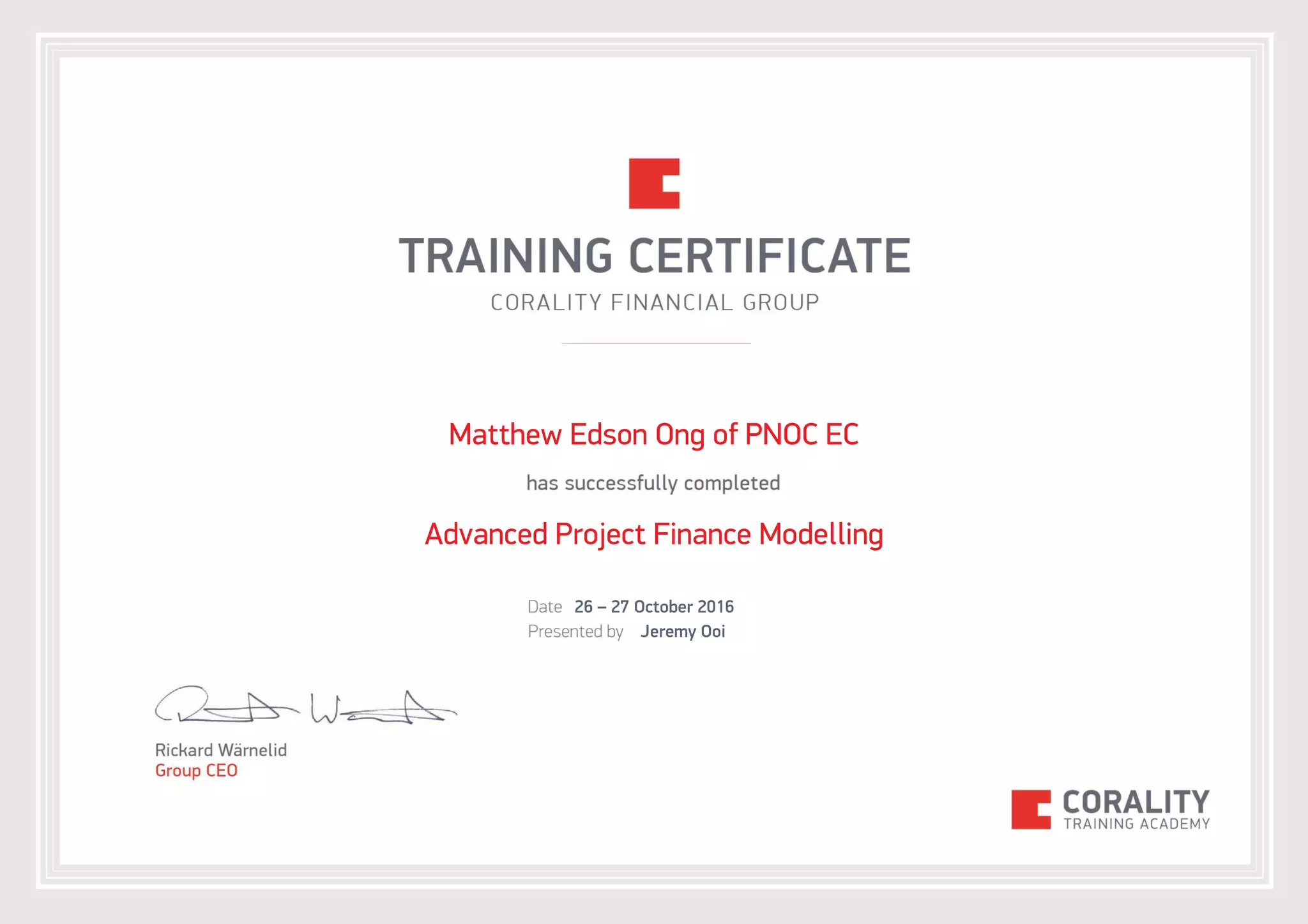 Matthew Edson Ong of PNOC EC
Advanced Project Finance Modelling
26 – 27 October 2016
Jeremy Ooi