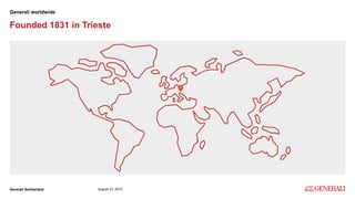 Internal
Generali Switzerland 5
Founded 1831 in Trieste
Generali worldwide
August 13, 2019
 