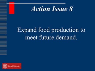 Action Issue 8

Expand food production to
  meet future demand.
 