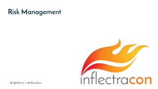 Risk Management
@Inflectra | #InflectraCon
 