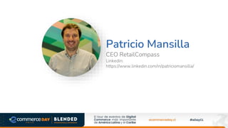 Patricio Mansilla
CEO RetailCompass
Linkedin:
https://www.linkedin.com/in/patriciomansilla/
 
