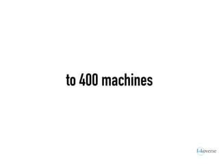 to 400 machines
 