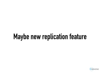 Maybe new replication feature
 