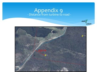 Appendix 9
- Distance from turbine to road -
250 m
 