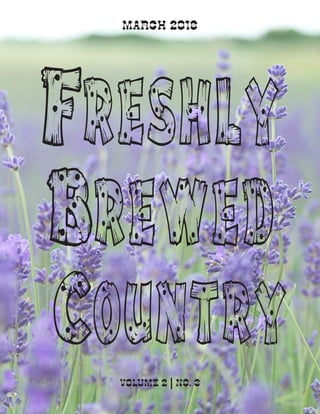 March 2016
Volume 2 | No. 3
Freshly
Brewed
Country
 
