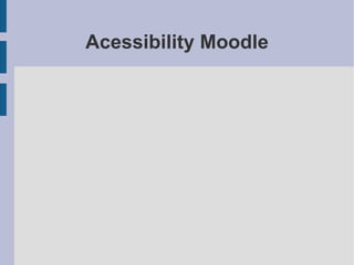 Acessibility Moodle
 