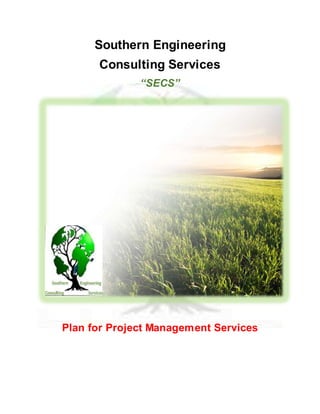 Southern Engineering
Consulting Services
“SECS”
Plan for Project Management Services
 