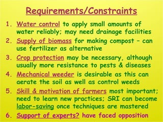 Requirements/Constraints
1. Water control to apply small amounts of
water reliably; may need drainage facilities
2. Supply...