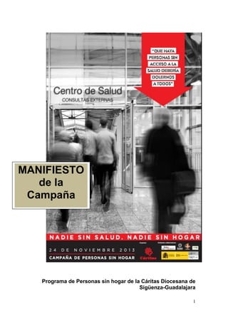 MANIFIESTO
de la
Campaña

Programa de Personas sin hogar de la Cáritas Diocesana de
Sigüenza-Guadalajara
1

 