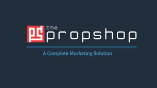 A Complete Marketing Solution
 