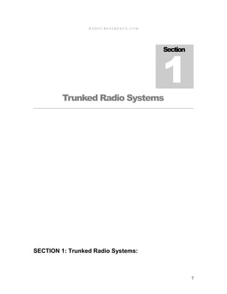 R A D I O R E F E R E N C E . C O M
Trunked Radio Systems
SECTION 1: Trunked Radio Systems:
Section
1
7
 