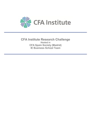 CFA Institute Research Challenge
Hosted in
CFA Spain Society (Madrid)
IE Business School Team
 