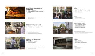 40 41
Excellentes performances
thermiques
•	 450°C en 30 minutes
•	 90 secondes pour cuisiner une fournée
de pizza
hervorragende thermische Leistung
•	 450°C in 30’Minuten
•	 in 90” Pizza backen
Rétention de la chaleur
•	 multiples couches de fibre minérale
•	 briques à haute teneur en alumine
•	 isolation thermique parfaite
Speicherung der Wärme
•	 mehrfache Keramikfaserschichten
•	 Schamotteplatten mit hohem Tonerdegehalt
•	 perfekte thermische Isolierung
Capacité de production
inégalée
•	 il cuit 8 pizzas à la fois
•	 150 pizzas à l’heure
UNSCHLAGBARE Produktionsleistungen
•	 8 Pizzen pro Backvorgang
•	 150 Pizzen in einer Stunde
Roues
•	 léger et transportable
•	 pour l’intérieur et l’extérieur, il résiste
aux intempéries
•	 facile à déplacer
Räder
•	 leicht und bewegbar
•	 für Innen- und Außenbereichen
•	 einfach zu verschieben
Installation facile
•	 3 simples étapes : déballez,
branchez et c’est parti !
•	 entièrement préassemblé
•	 posable et/ou encastrable
einfache Installation
•	 3 einfache Schritte: auspacken, verbinden und backen
•	 vollständig im Voraus zusammengesetzt
•	 freistehender und/oder Einbau-integrierbar
Clinox
•	 Voûte stérilisée
•	 Action pyrolytique
•	 Aucun résidu de combustion
Clinox
•	 keimfreie Kuppel
•	 Pyrolyse-Aktion
•	 keine Verbrennungsreste
 