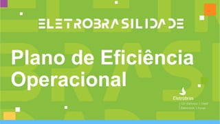 Plano de Eficiência
Operacional
 