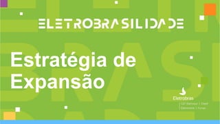 Estratégia de
Expansão
 