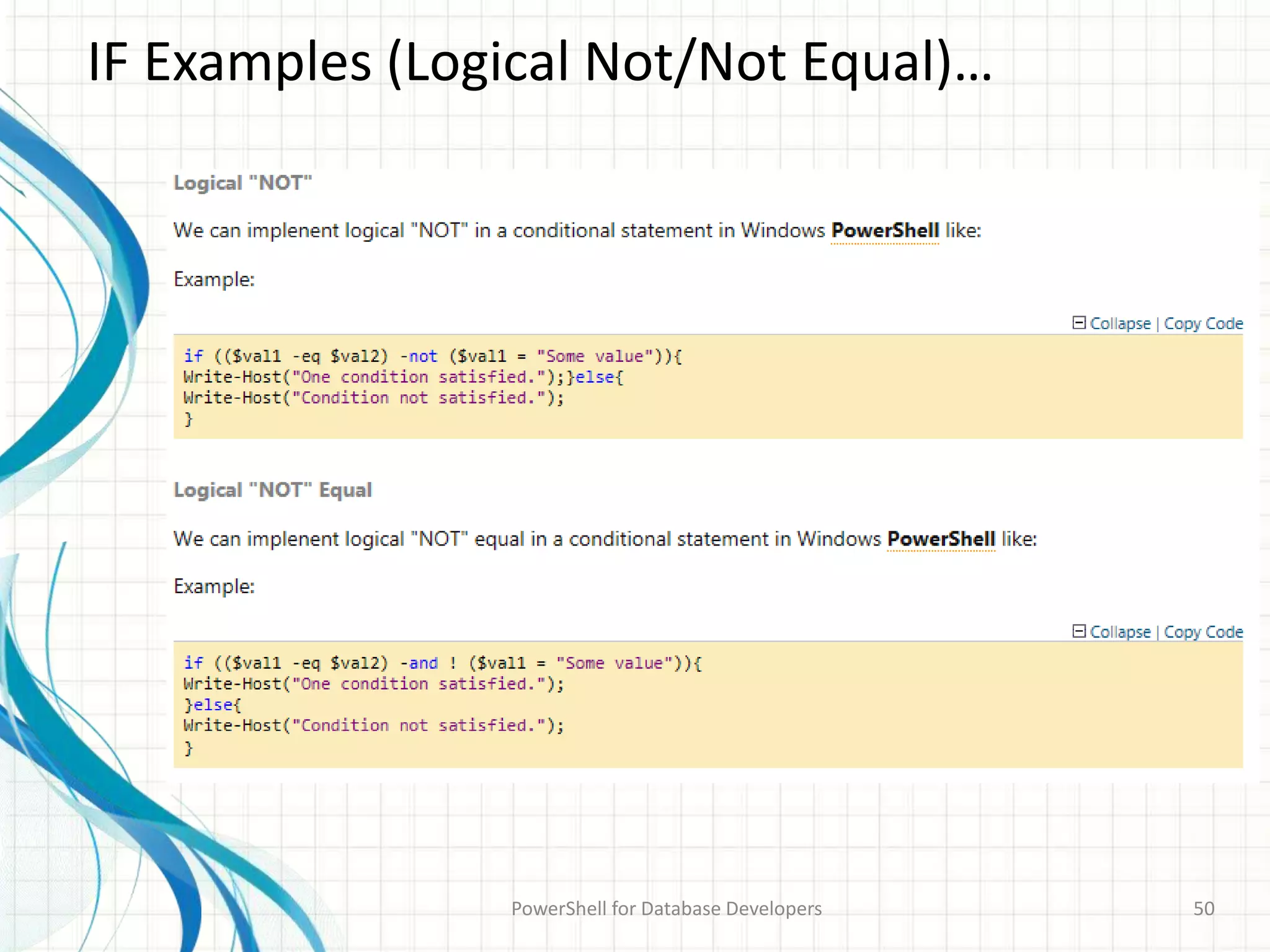 IF Examples (Logical Not/Not Equal)…
PowerShell for Database Developers 50
 