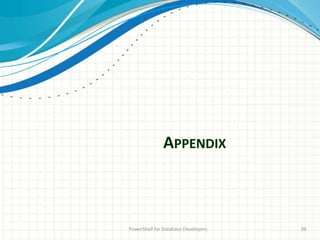 APPENDIX
PowerShell for Database Developers 39
 