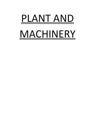 PLANT AND
MACHINERY
 