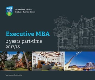 Executive MBA
2 years part-time
2017/18
www.smurﬁtschool.ie
 