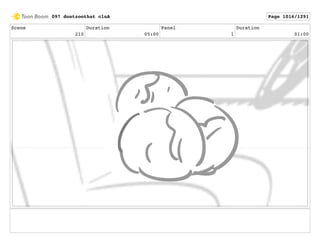 Scene
210
Duration
05:00
Panel
1
Duration
01:00
097 dontzoothat clnA Page 1016/1291
 