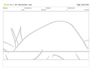 Scene
222
Duration
02:00
Panel
1
Duration
01:00
097 dontzoothat clnA Page 1047/1291
 