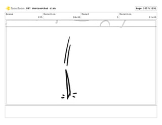 Scene
225
Duration
08:00
Panel
3
Duration
01:00
097 dontzoothat clnA Page 1057/1291
 