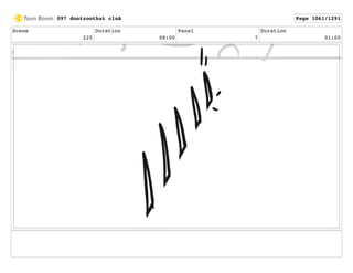 Scene
225
Duration
08:00
Panel
7
Duration
01:00
097 dontzoothat clnA Page 1061/1291
 