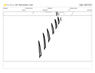Scene
225
Duration
08:00
Panel
8
Duration
01:00
097 dontzoothat clnA Page 1062/1291
 