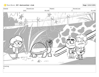 Scene
244
Duration
05:00
Panel
3
Duration
01:00
Dialog
f
097 dontzoothat clnA Page 1131/1291
 