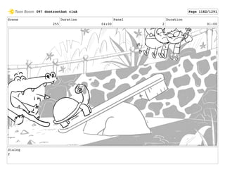 Scene
255
Duration
04:00
Panel
2
Duration
01:00
Dialog
f
097 dontzoothat clnA Page 1182/1291
 